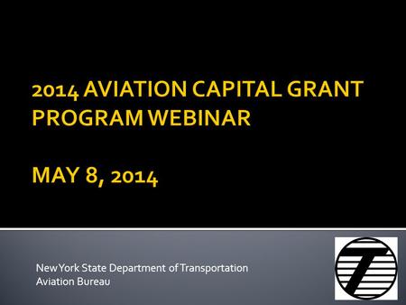 2014 AVIATION CAPITAL GRANT PROGRAM WEBINAR MAY 8, 2014