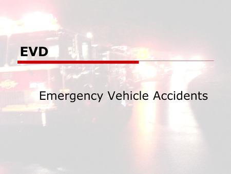 EVD Emergency Vehicle Accidents. EVD2 EVD Emergency Vehicle Accidents Fire Truck Scare.