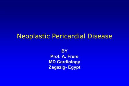 Neoplastic Pericardial Disease