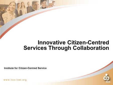 00 Innovative Citizen-Centred Services Through Collaboration Institute for Citizen-Centred Service.