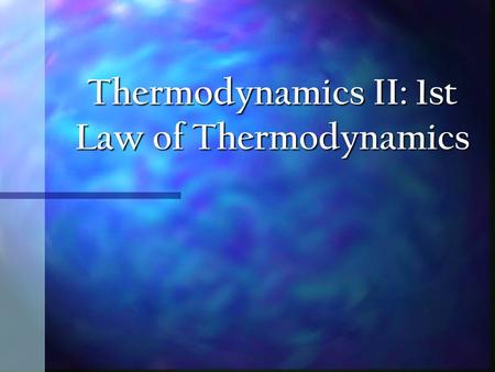 Thermodynamics II: 1st Law of Thermodynamics Objectives Comprehend the principles of operation of various heat exchangers Comprehend the principles of.