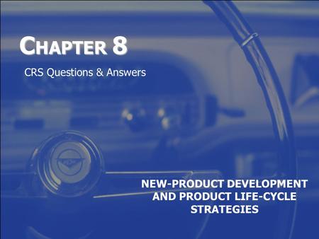 C HAPTER 8 NEW-PRODUCT DEVELOPMENT AND PRODUCT LIFE-CYCLE STRATEGIES CRS Questions & Answers.
