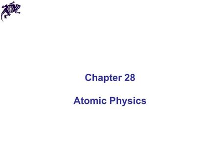 Chapter 28 Atomic Physics.
