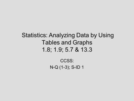 Statistics: Analyzing Data by Using Tables and Graphs 1. 8; 1. 9; 5