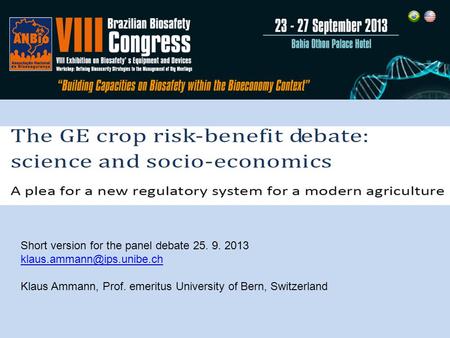 Short version for the panel debate 25. 9. 2013 Klaus Ammann, Prof. emeritus University of Bern, Switzerland.