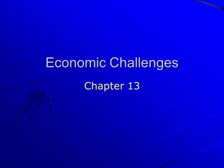 Economic Challenges Chapter 13.