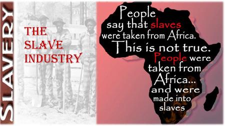 The Slave Industry. Slavery ~ A Wretched thing it is! Whenever I hear anyone arguing for slavery, I feel a strong impulse to see it tried on them personally.