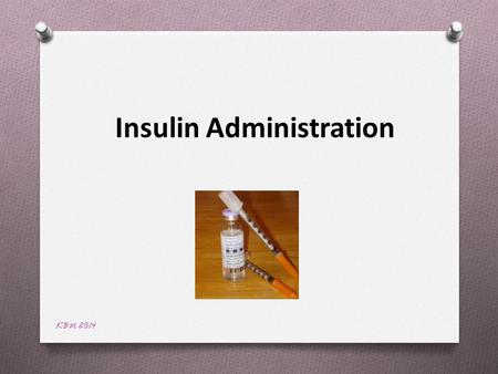 KBN 2014 Insulin Administration. With Out Insulin KBN 2014.