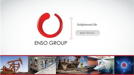 Ensogroup.com | Confidential VISION & MISSION Vision To become a global player through world-class operating standards, innovation, committed resources.