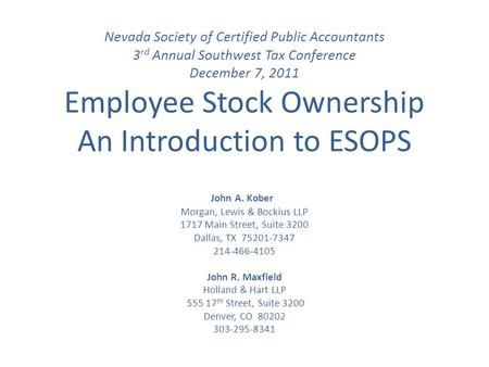 Nevada Society of Certified Public Accountants 3 rd Annual Southwest Tax Conference December 7, 2011 Employee Stock Ownership An Introduction to ESOPS.