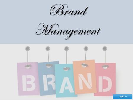 BrandManagement. Objectives In this module, you will learn to: Explain what is a Brand Explain the importance of Brands Describe the attributes of a strong.