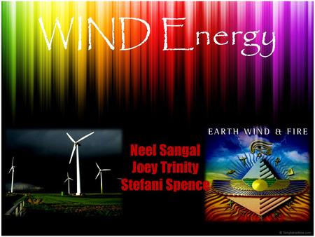 WIND Energy Neel Sangal Joey Trinity Stefani Spence.