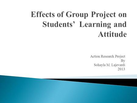 Action Research Project By Sohayla M. Lajevardi 2013.