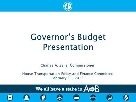 Charles A. Zelle, Commissioner House Transportation Policy and Finance Committee February 11, 2015.
