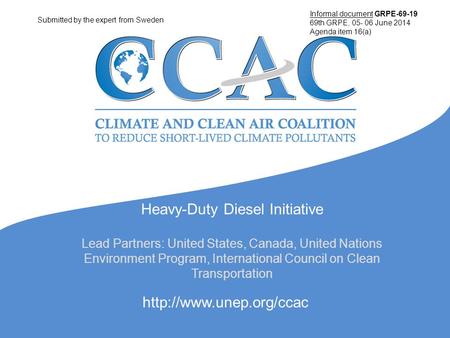 Heavy-Duty Diesel Initiative Lead Partners: United States, Canada, United Nations Environment Program, International Council on Clean Transportation