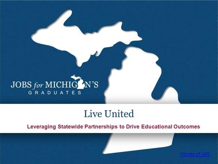 Leveraging Statewide Partnerships to Drive Educational Outcomes Live United Voices of JAG.