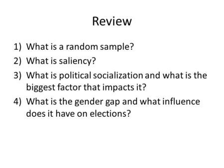Review What is a random sample? What is saliency?