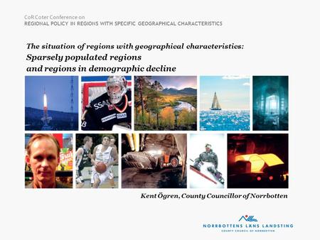 CoR Coter Conference on REGIONAL POLICY IN REGIONS WITH SPECIFIC GEOGRAPHICAL CHARACTERISTICS The situation of regions with geographical characteristics: