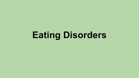 Eating Disorders. Disordered eating vs. Eating disorders Disordered eating-a variety of abnormal or unusual eating behaviors that are used to keep or.