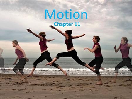 Motion Chapter 11. Frame of Reference Motion must be described from a certain point of view – a frame of reference. Which way is up? Another example (begin.