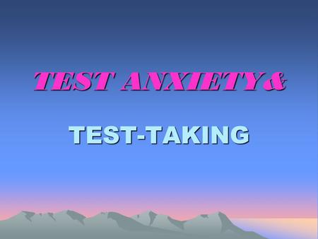 TEST ANXIETY& TEST-TAKING. TEST ANXIETY Distribute Pre-Test to workshop participants.