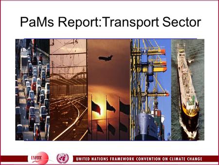 PaMs Report:Transport Sector. 2 Overview GHG Profile of Transport Sector Implementation Aspects Drivers, Policy Options and Action Patterns Success Story.