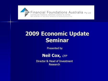 2009 Economic Update Seminar Neil Cox, CFP Director &Head of Investment Research Director & Head of Investment Research Presented by.