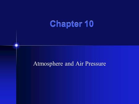 Chapter 10 Atmosphere and Air Pressure The sun provides heat and energy for the Earth. The angle at which sunlight strikes Earth’s surface is called.