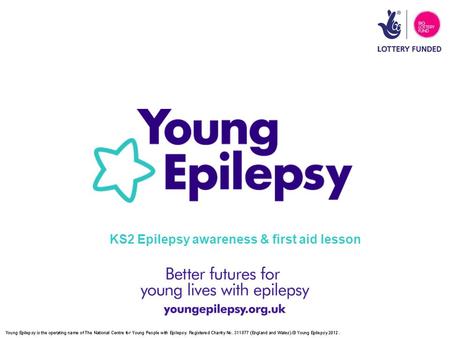 KS2 Epilepsy awareness & first aid lesson. Epilepsy is much more common than people realise Epilepsy can take effect suddenly for a short time We can.