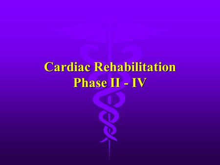 Cardiac Rehabilitation Phase II - IV. Phase II l Phase II is the next stage in cardiac rehabilitation for the patient.