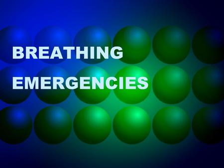 BREATHING EMERGENCIES
