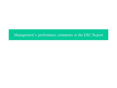 Management’s preliminary comments to the ERC Report.