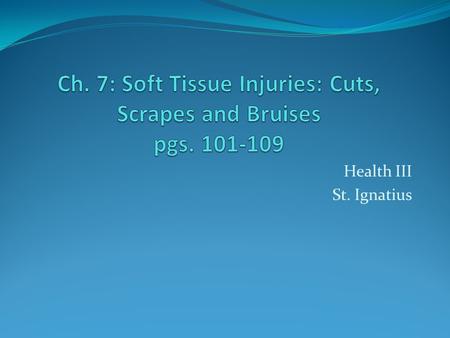 Ch. 7: Soft Tissue Injuries: Cuts, Scrapes and Bruises pgs