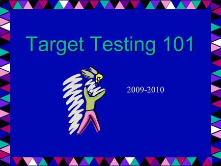 Target Testing 101 2009-2010. What is Target? An academic program Meets once a week Varied and differentiated units and activities Focuses on higher level.