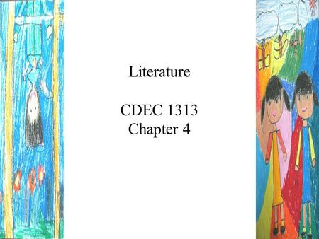 Literature CDEC 1313 Chapter 4. Most Experts Agree! “The single most important activity for building the knowledge for eventual success in reading is...