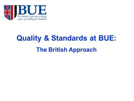 Quality & Standards at BUE: The British Approach.