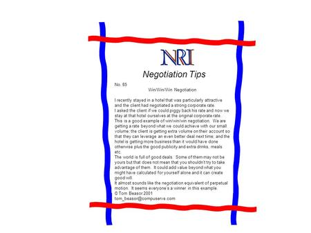 Negotiation Tips No. 85 Win/Win/Win Negotiation I recently stayed in a hotel that was particularly attractive and the client had negotiated a strong corporate.