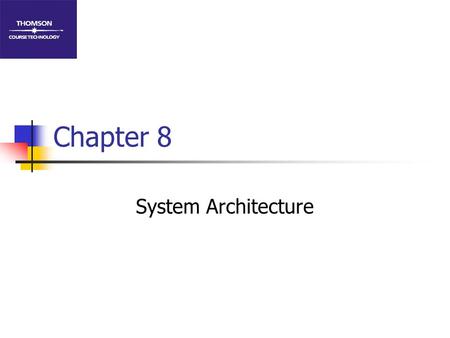 Chapter 8 System Architecture.