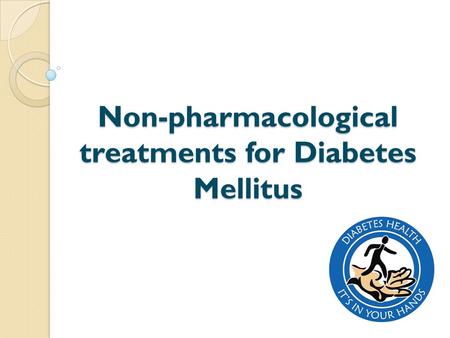Non-pharmacological treatments for Diabetes Mellitus.