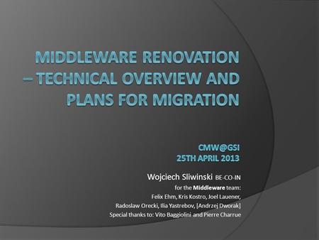 Wojciech Sliwinski BE-CO-IN for the Middleware team: