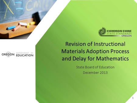 State Board of Education December 2013 Revision of Instructional Materials Adoption Process and Delay for Mathematics 1.