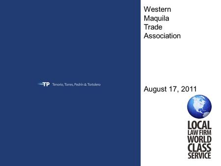 Western Maquila Trade Association August 17, 2011.
