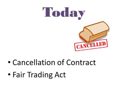Today Cancellation of Contract Fair Trading Act. Cancellation – Contractual Remedies Act 1979 – Property Law Act 2007 – Unit Titles Act 2010 – Express.