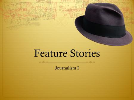 Feature Stories Journalism I. What Are Feature Stories?  Feature stories are human-interest articles that focus on particular people, places and events.