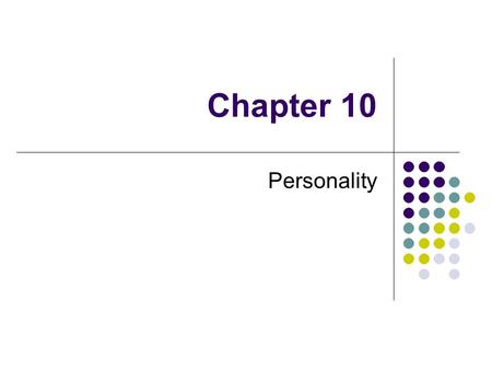 Chapter 10 Personality. Activity On a ½ sheet of paper- write a list of words/characteristics that describe your personality (tear off the empty half)