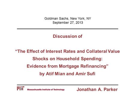 Discussion of “The Effect of Interest Rates and Collateral Value Shocks on Household Spending: Evidence from Mortgage Refinancing” by Atif Mian and Amir.