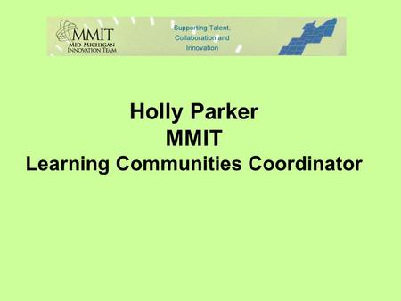 Holly Parker MMIT Learning Communities Coordinator.