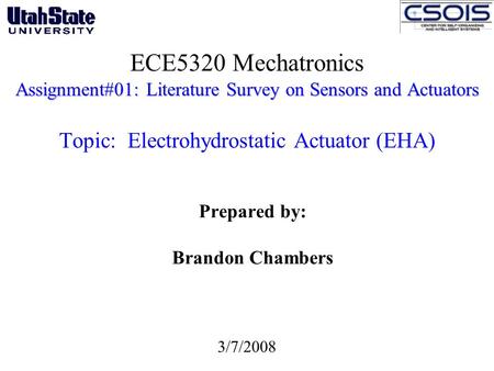 Assignment#01: Literature Survey on Sensors and Actuators ECE5320 Mechatronics Assignment#01: Literature Survey on Sensors and Actuators Topic: Electrohydrostatic.