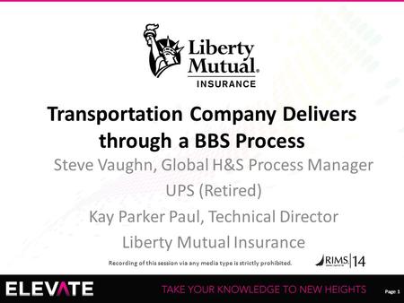 Page 1 Recording of this session via any media type is strictly prohibited. Page 1 Transportation Company Delivers through a BBS Process Steve Vaughn,