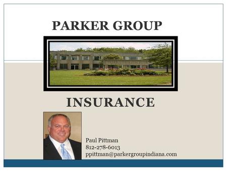 INSURANCE PARKER GROUP Paul Pittman 812-278-6013
